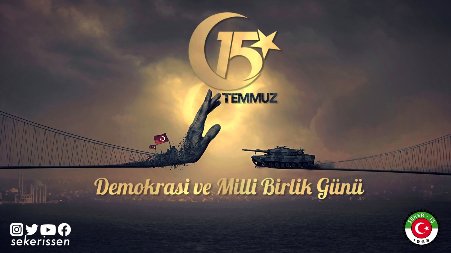 Şeker-iş Sendikası Genel Başkanı İsa Gök’ün 15 Temmuz Demokrasi Ve Milli Birlik Günü Mesajı