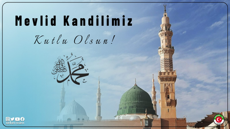 TÜRKİYE GIDA VE ŞEKER SANAYİ İŞÇİLERİ SENDİKASI, GENEL BAŞKANI İSA GÖK’ ün MEVLİD KANDİLİ MESAJI