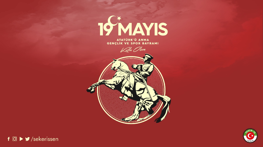 TÜRKİYE GIDA VE ŞEKER SANAYİ İŞÇİLERİ SENDİKASI(ŞEKER-İŞ) GENEL BAŞKANI İSA GÖK’ÜN ‘19 MAYIS ATATÜRK’Ü ANMA, GENÇLİK VE SPOR BAYRAMI’ MÜNASEBETİYLE YAYINLAMIŞ OLDUĞU MESAJI
