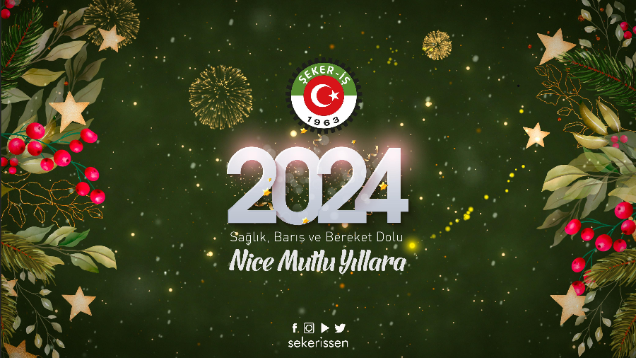 TÜRKİYE GIDA VE ŞEKER SANAYİ İŞÇİLERİ SENDİKASI GENEL BAŞKANI İSA GÖK’ÜN 2024 YILI YENİ YIL MESAJI